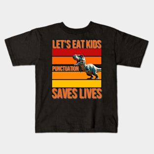Let's Eat Kids Punctuation Saves Lives Kids T-Shirt